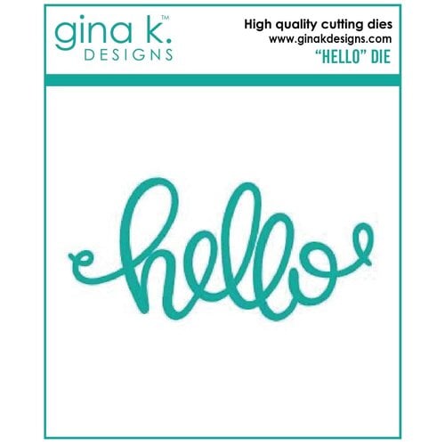 Gina K Designs - Dies - Hello