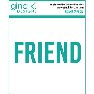 Gina K Designs - Dies - FRIEND Caps