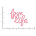 Kaisercraft - Decorative Dies - Words Love My Life