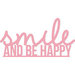 Kaisercraft - Decorative Dies - Words - Smile and Be Happy