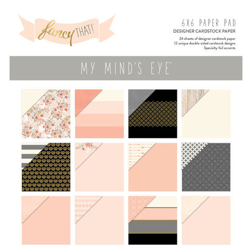 My Mind's Eye - Fancy That Collection - 6 x 6 Paper Pad with Foil Accents