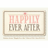 My Mind's Eye - Madison Avenue Collection - Glittered Title - Happily Ever After, CLEARANCE