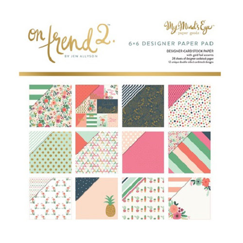 My Minds Eye - On Trend 2 Collection - 6 x 6 Foiled Paper Pad