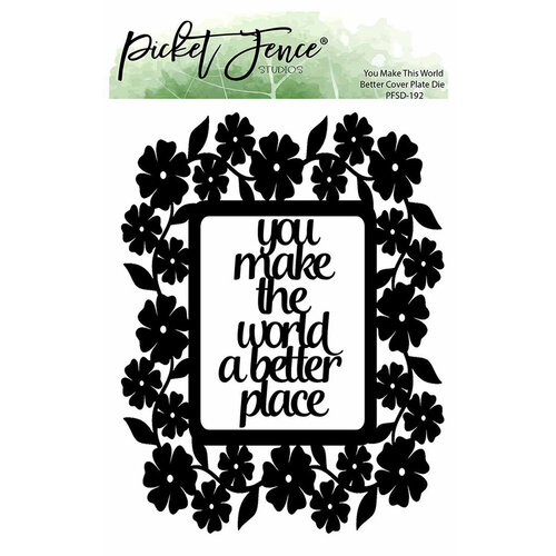 Picket Fence Studios - Dies - You Make This World Better Cover Plate