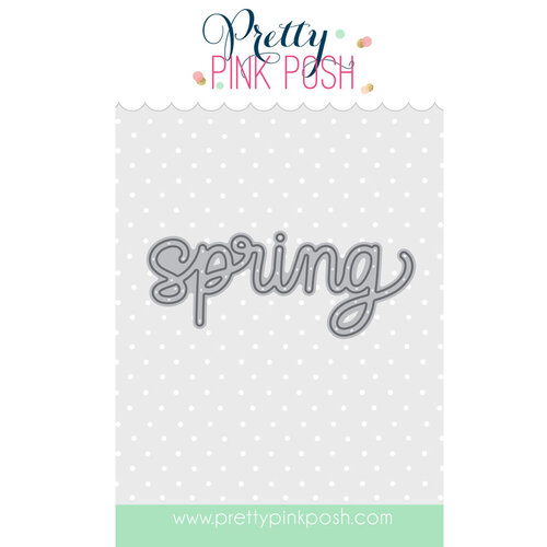 Pretty Pink Posh - Dies - Spring Word Script