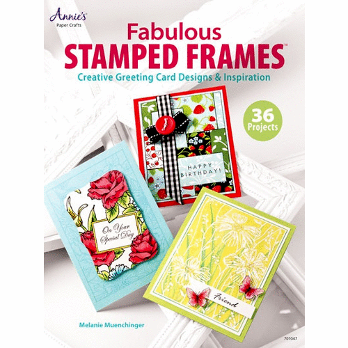 Annie's Paper Crafts - Idea Book - Fabulous Stamped Frames Book