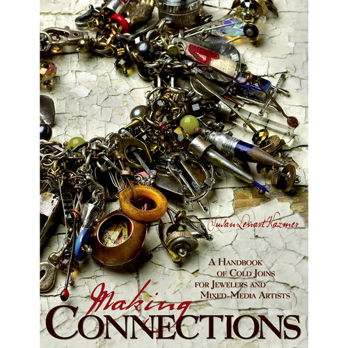 Art Mechanique - Idea Book - Making Connections A Handbook of Cold Joins for Jewelers and Mixed-Media Artists