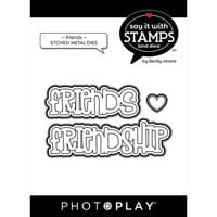 Photoplay - Say It With Stamps Collection - Etched Dies - Friends - Friendship