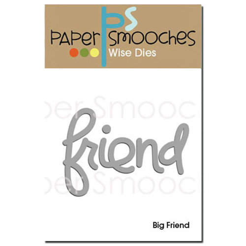 Paper Smooches - Dies - Big Friend Word