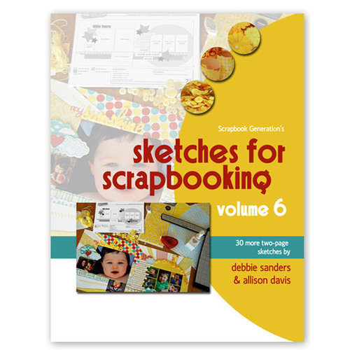 Scrapbook Generation Publishing - Sketches for Scrapbooking - Volume 6