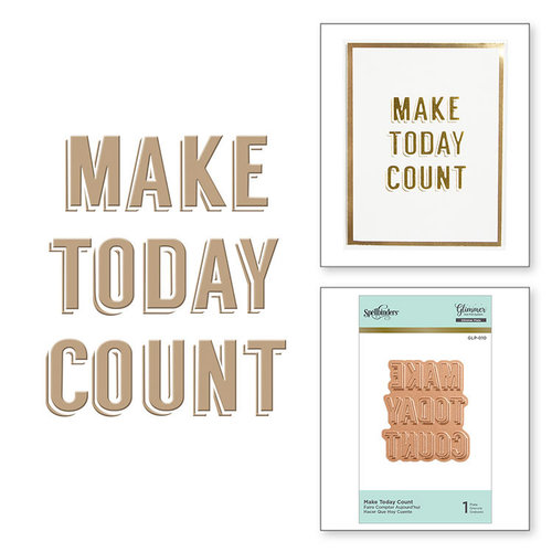 Spellbinders - Glimmer Hot Foil - Glimmer Plate - Make Today Count