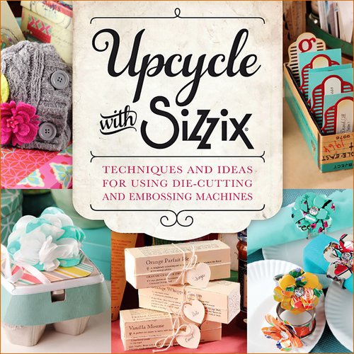 Sizzix - Sizzix Idea Book - Upcycle with Sizzix
